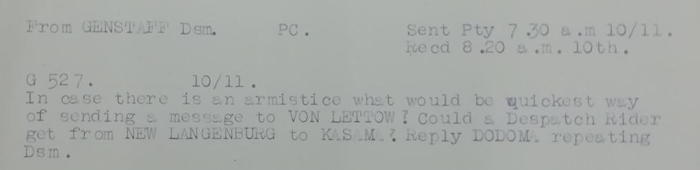 A telegram that says: In case there is an armistice what would be the quickest way of sending a message to von Lettow? Could a despatch rider get from Langenburg to Kasama?